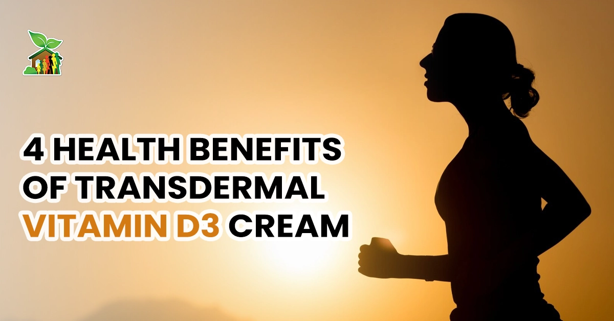 4 Health Benefits of Transdermal Vitamin D3 Cream