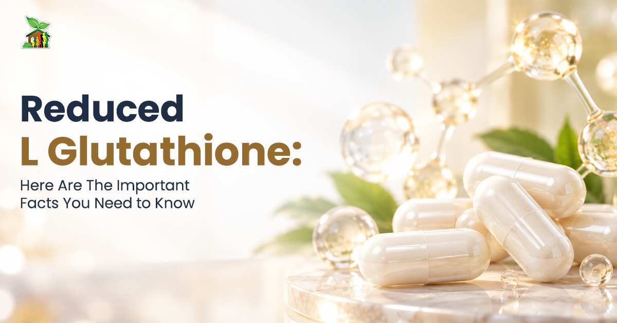 Reduced L-Glutathione: Here Are The Important Facts You Need to Know