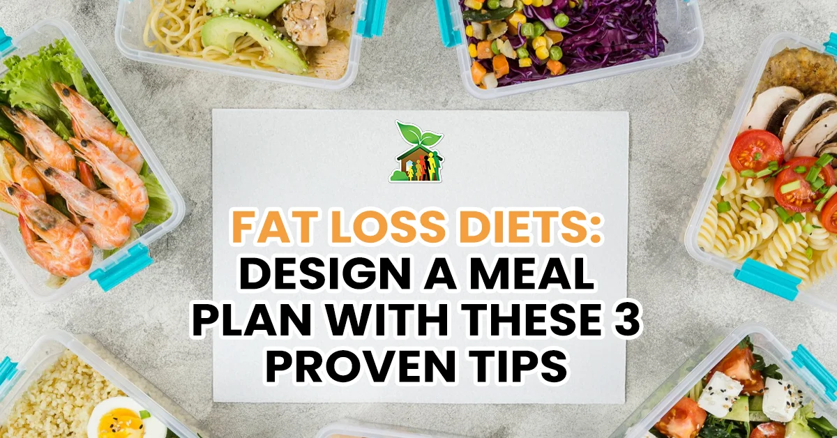 Fat Loss Diets Design a Meal Plan with These 3 Proven Tips