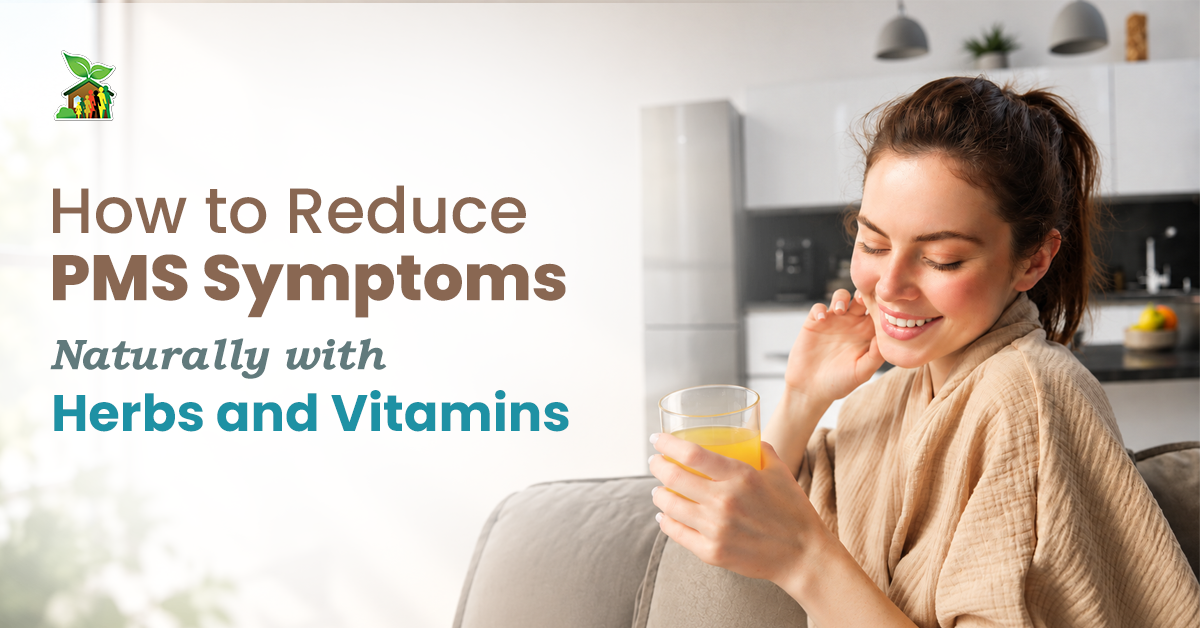 How to Reduce PMS Symptoms Naturally with Herbs Graphic titled How to Reduce PMS Symptoms Naturally with Herbs and Vitamins showing a happy woman drinking juice indoors.