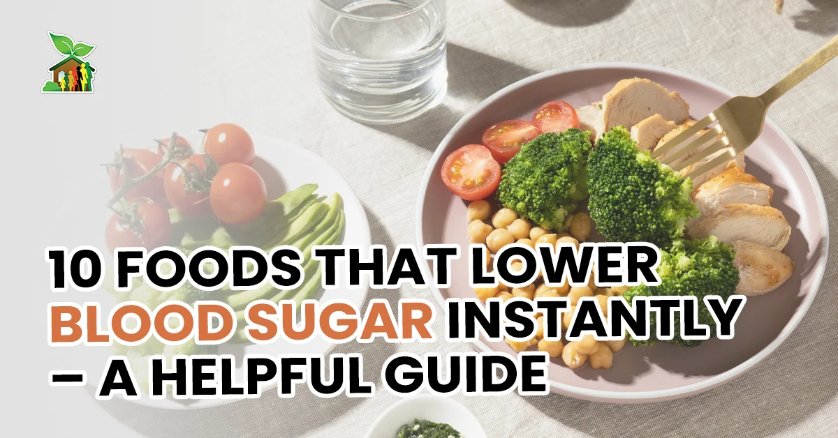 10 Foods That Lower Blood Sugar Instantly – A Helpful Guide 10 Foods That Lower Blood Sugar Instantly – A Helpful Guide