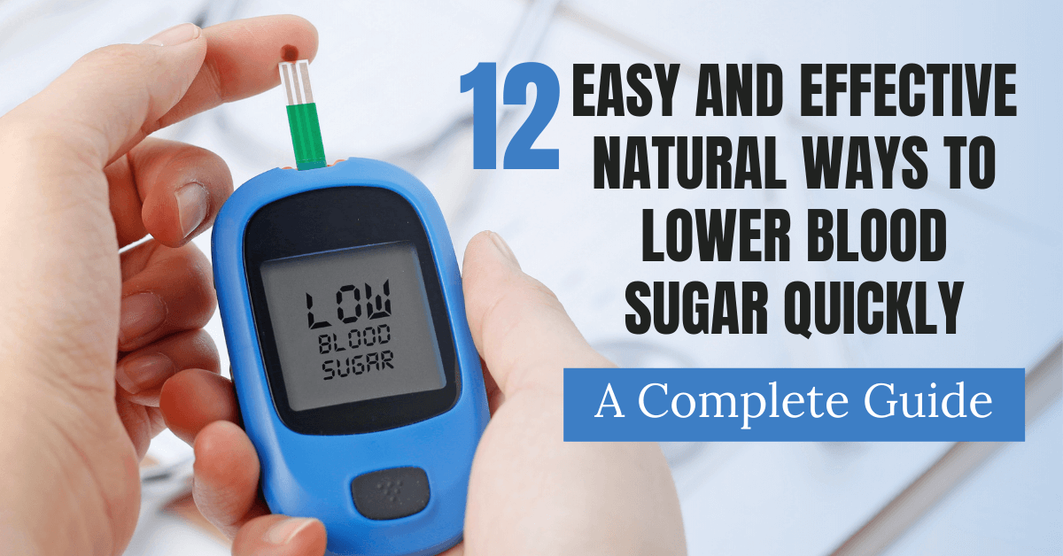 12 Easy and Effective Natural Ways to Lower Blood Sugar Quickly: A ...