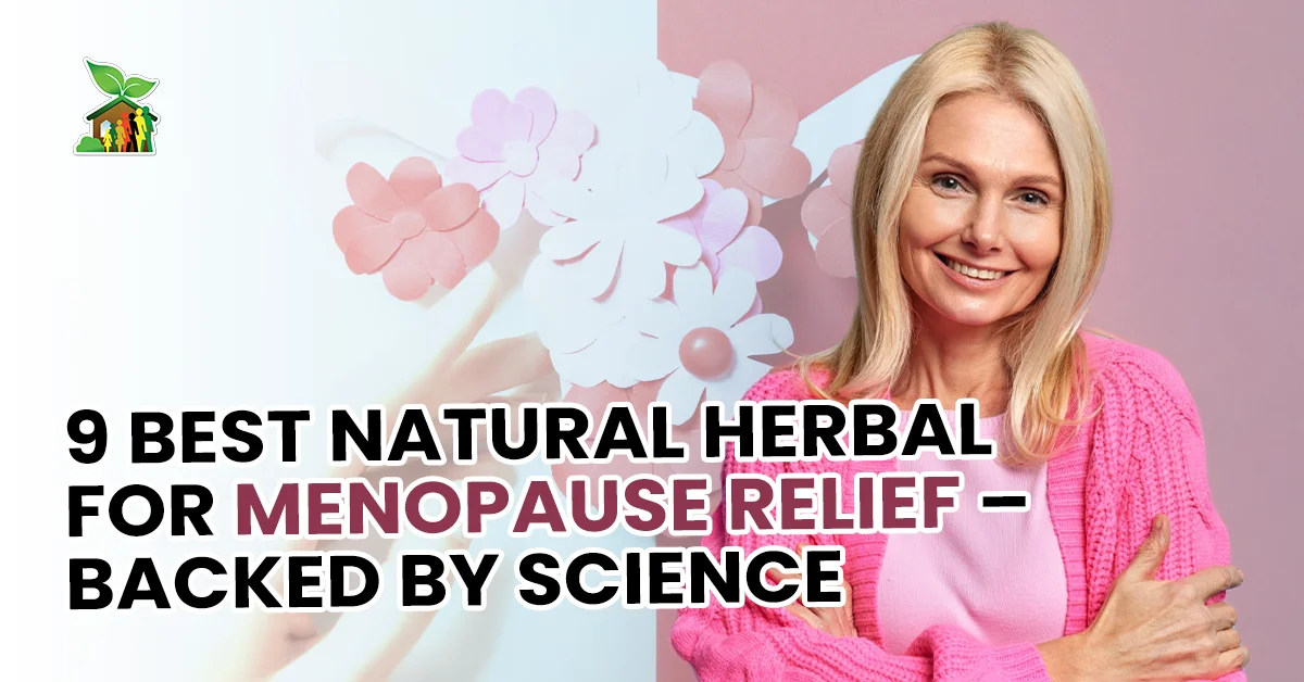 9 Best Natural Herbal For Menopause Relief – Backed by Science