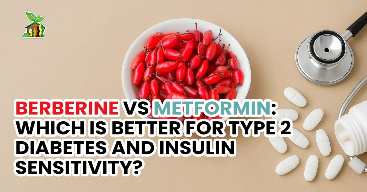 Berberine vs Metformin: Which Is Better for Type 2 Diabetes and Insulin Sensitivity?