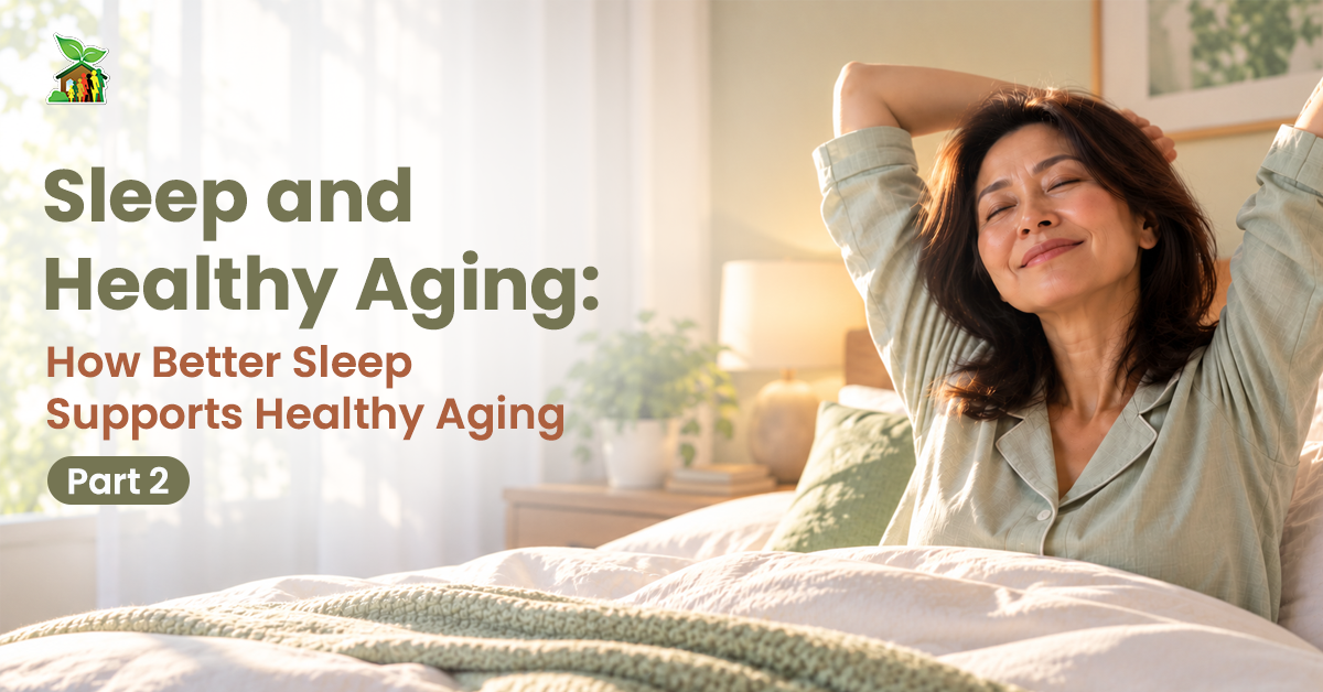 Sleep and Healthy Aging: How Better Sleep Supports Healthy Aging | Part 2