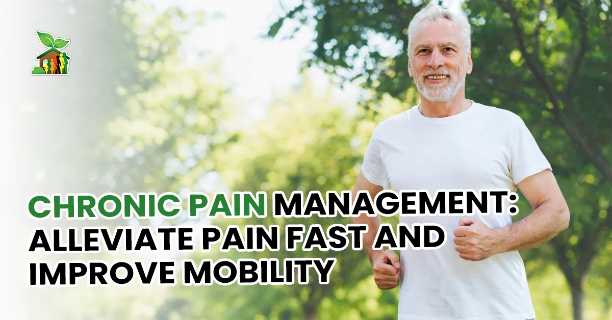 Chronic Pain Management: Alleviate Pain Fast and Improve Mobility