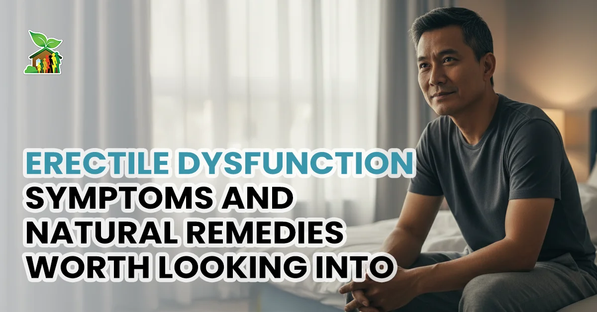 Erectile Dysfunction Symptoms and Natural Remedies Worth Looking Into