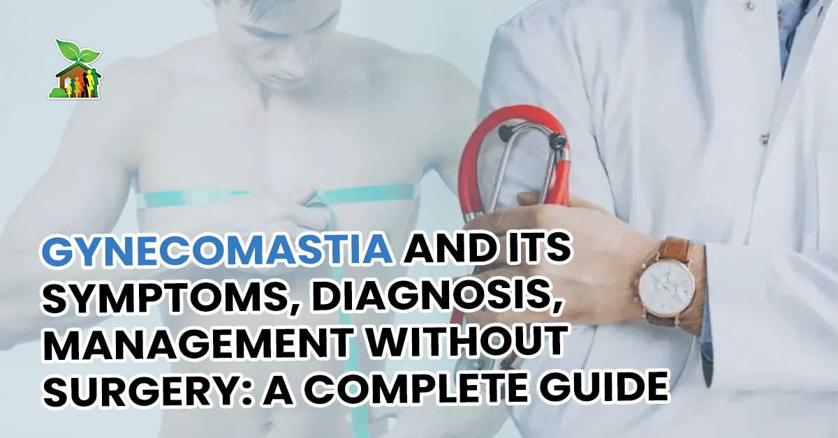 Gynecomastia and Its Symptoms, Diagnosis, Management Without Surgery: A Complete Guide