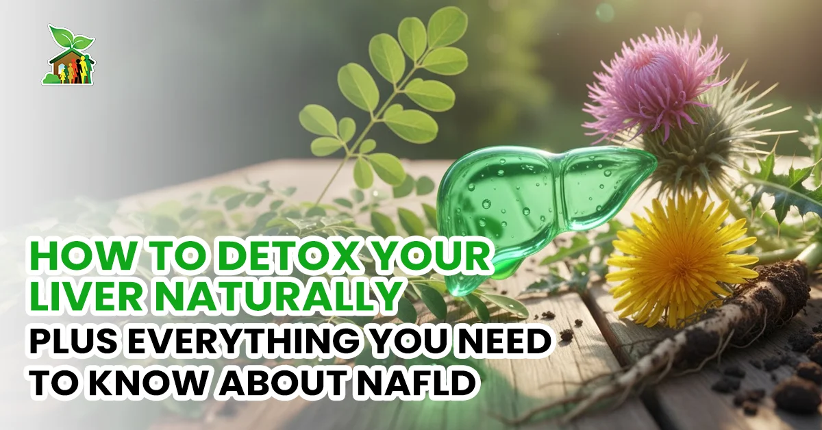 How to Detox Your Liver Naturally Plus Everything You Need to Know About NAFLD