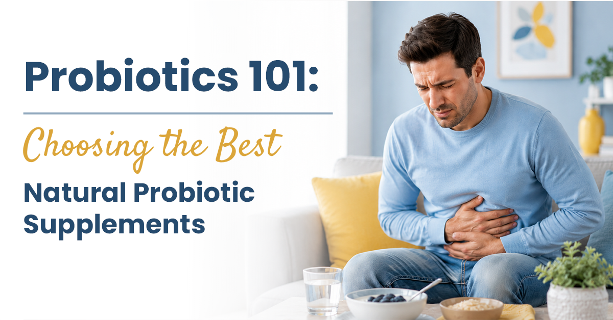 Probiotics 101: Choosing the Best Natural Probiotic Supplements