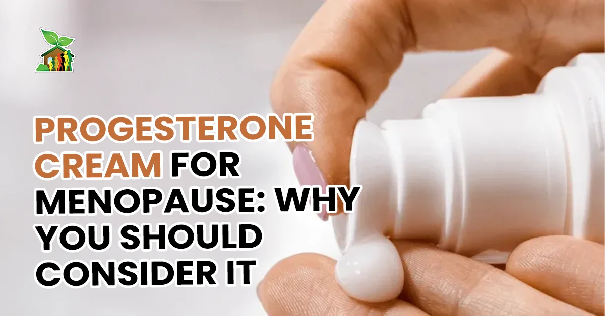 Progesterone Cream for Menopause: Why You Should Consider It