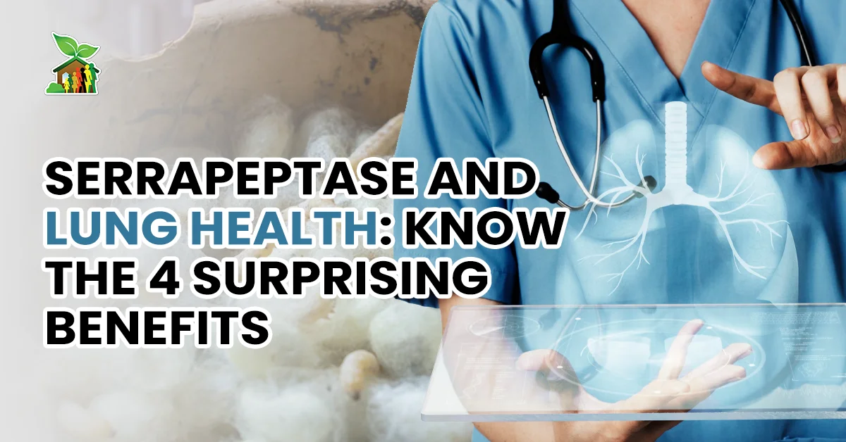 Serrapeptase and Lung Health: Know the 4 Surprising Benefits