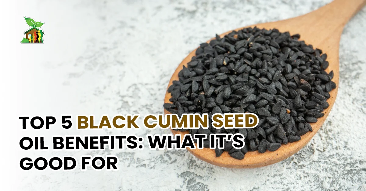 Top 5 Black Cumin Seed Oil Benefits: What It’s Good For