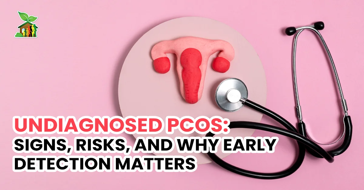 Undiagnosed PCOS: Signs, Risks, and Why Early Detection Matters