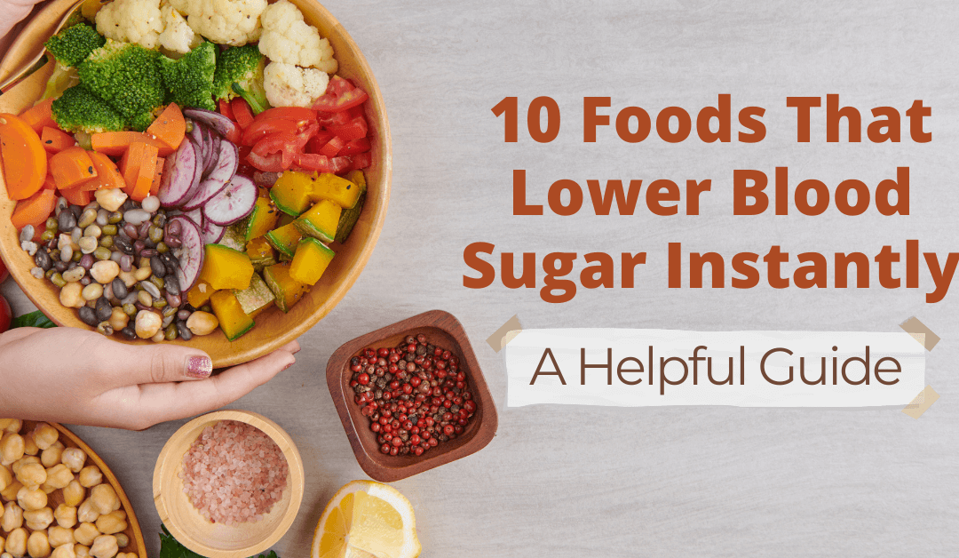 10 Foods That Lower Blood Sugar Instantly – A Helpful Guide