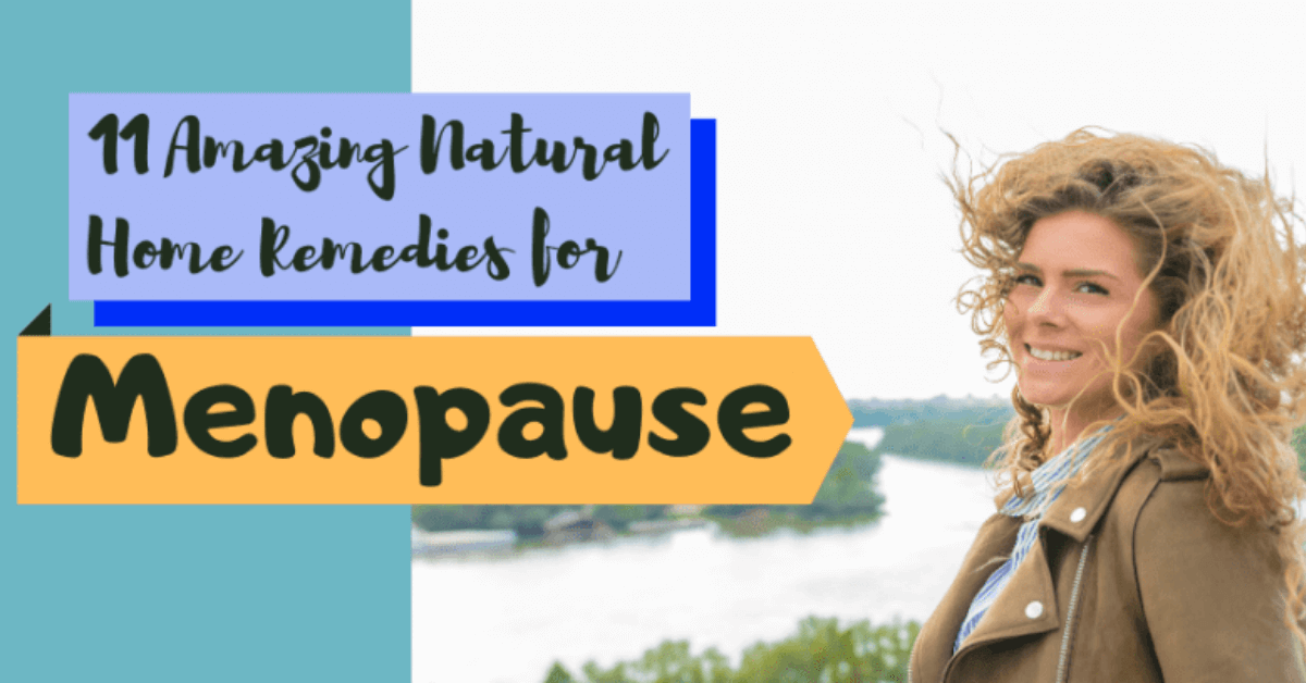11 Amazing Natural Home Remedies for Menopause