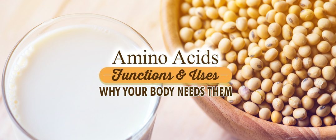 Amino Acids Functions And Uses: Why Your Body Needs Them