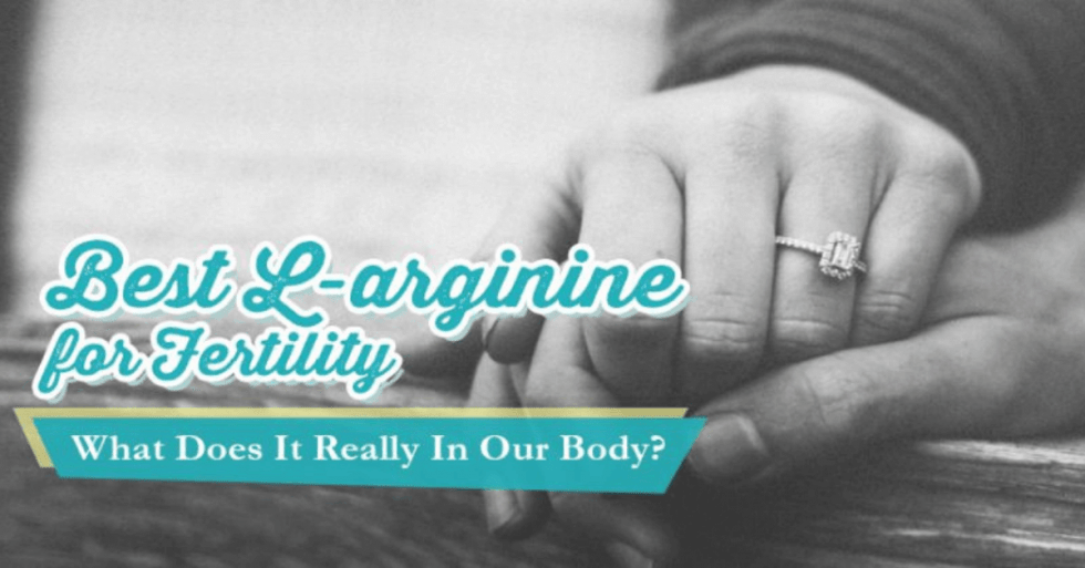 Best Larginine for Fertility What Does It Really Do in Our Body?
