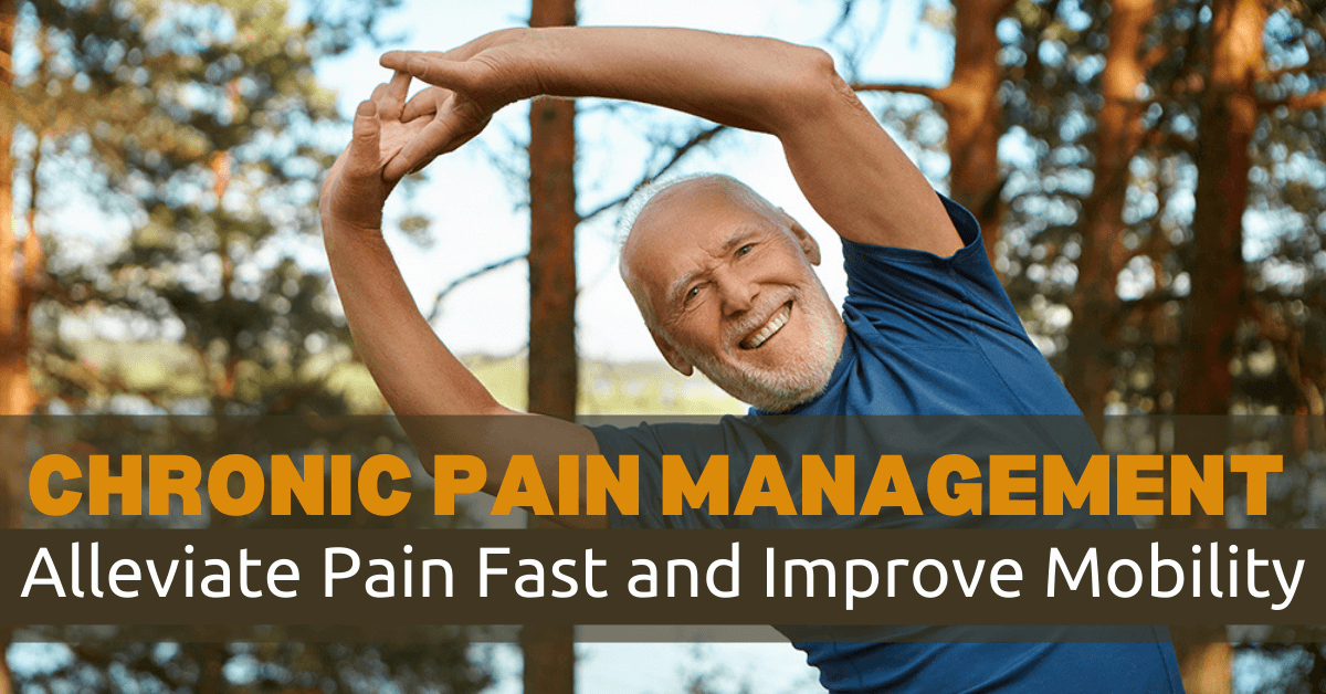 Chronic Pain Management Alleviate Pain Fast and Improve Mobility