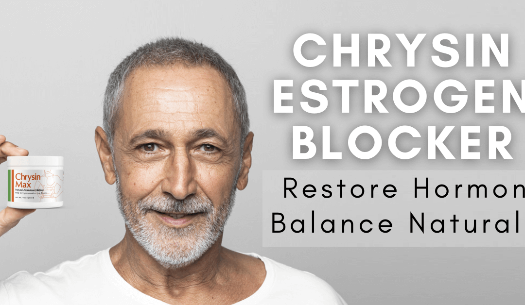 Chrysin Estrogen Blocker: Restore Hormone Balance Naturally