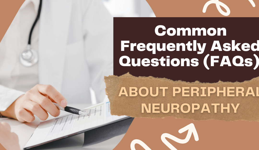Common Frequently Asked Questions (FAQs) About Peripheral Neuropathy – [Answered]