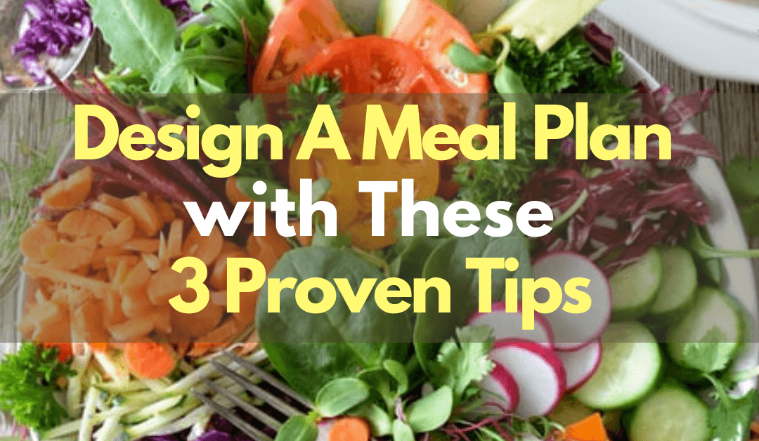 Fat Loss Diets: Design A Meal Plan with These 3 Proven Tips