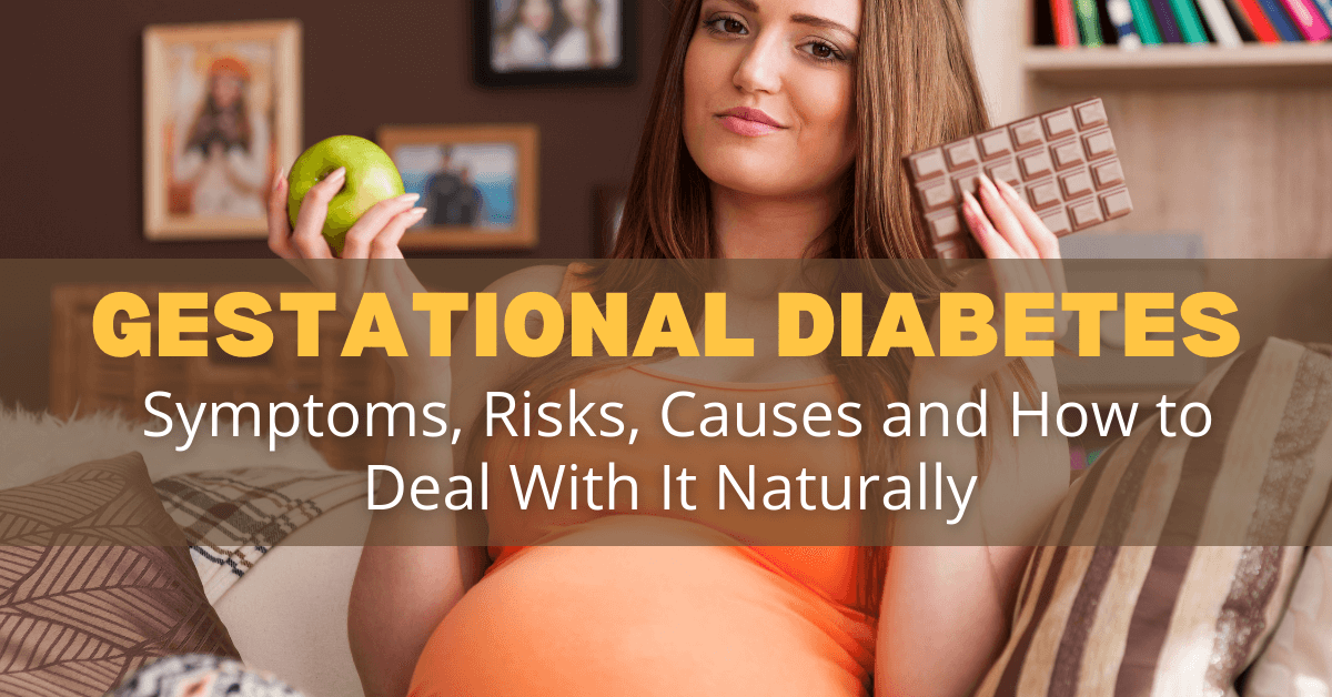 Gestational Diabetes: Symptoms, Risk, Causes and How to Control