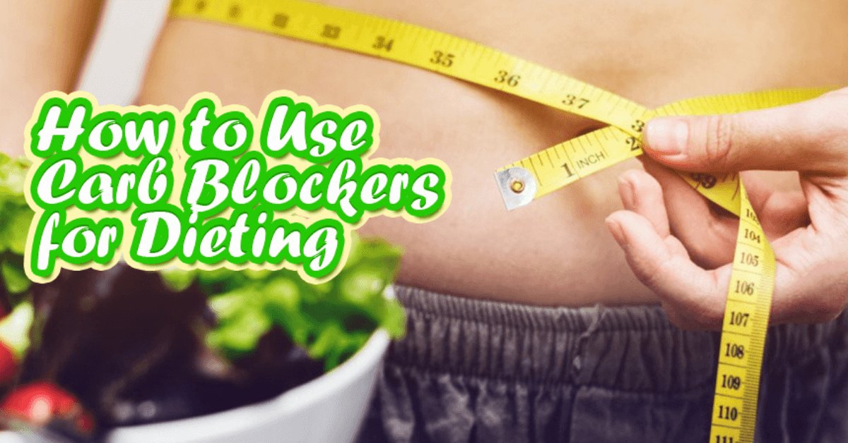 How to Use Carb Blockers for Dieting