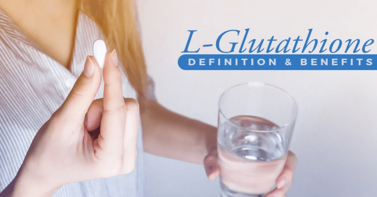 L-Glutathione Definition and Benefits