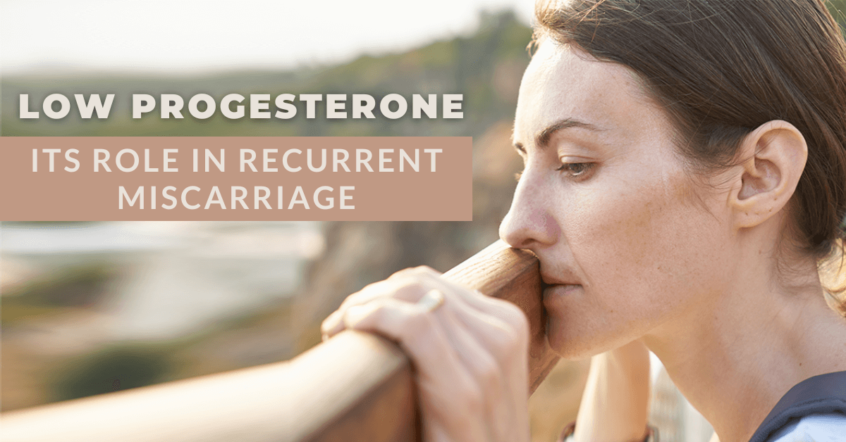 Low Progesterone Its Role In Recurrent Miscarriage
