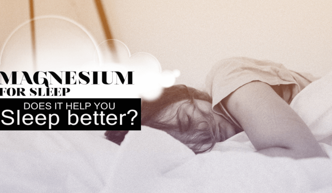 Magnesium For Sleep: Does It Help You Sleep Better?