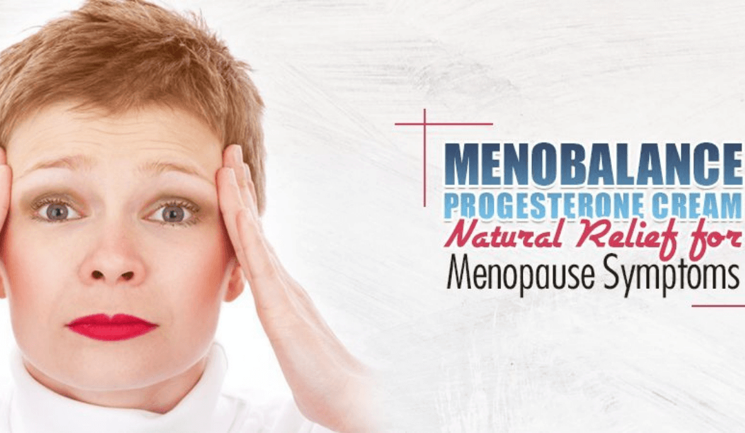 MenoBalance Progesterone Cream: Natural Relief for Menopause Symptoms