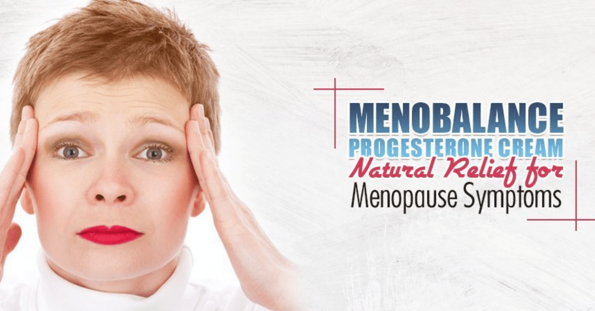 MenoBalance Progesterone Cream: Natural Relief For Menopause Symptoms