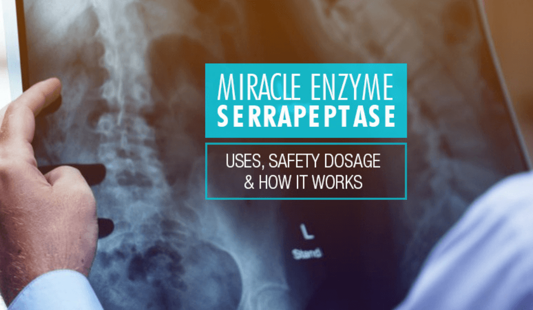 Miracle Enzyme Serrapeptase: Uses, Safety Dosage & How It Works