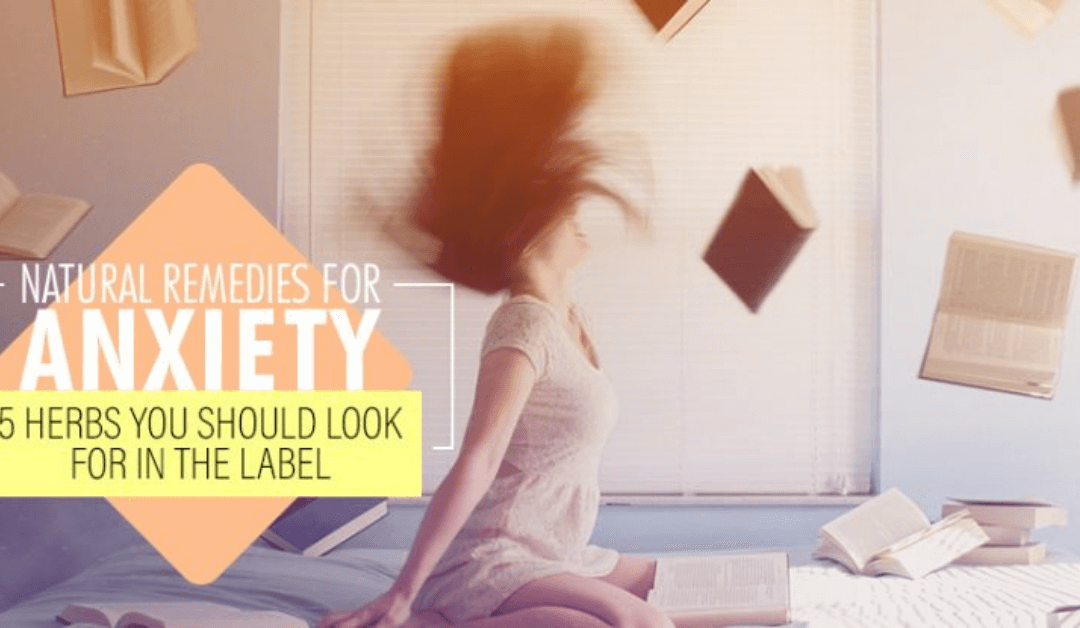 Natural Remedies For Anxiety: 5 Herbs You Should Look For In The Label