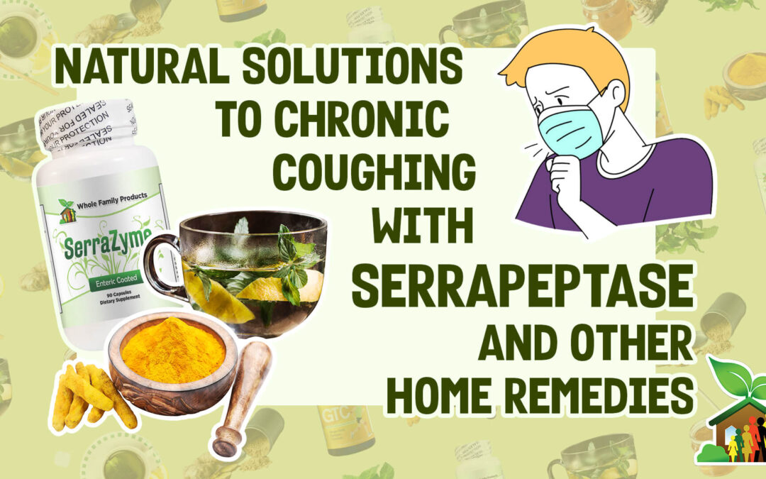 Natural Solutions To Chronic Coughing With Serrapeptase And Other Home Remedies