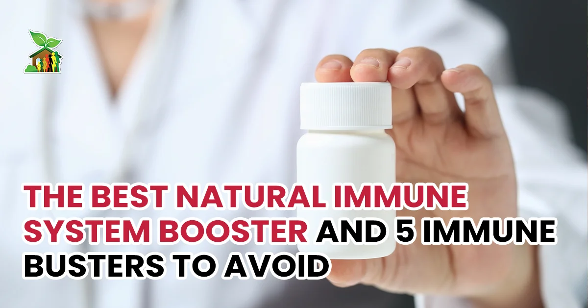The Best Natural Immune System Booster and 5 Immune Busters to Avoid