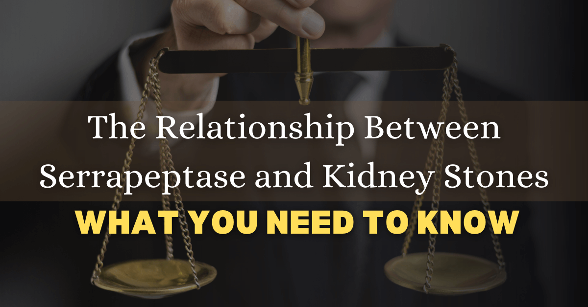 The Relationship Between Serrapeptase and Kidney Stones What You Need To Know
