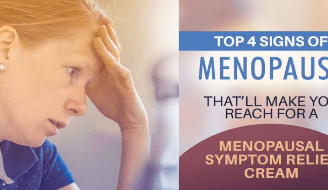 Top 4 Signs Of Menopause That’ll Make You Reach For A Menopausal Symptom Relief Cream