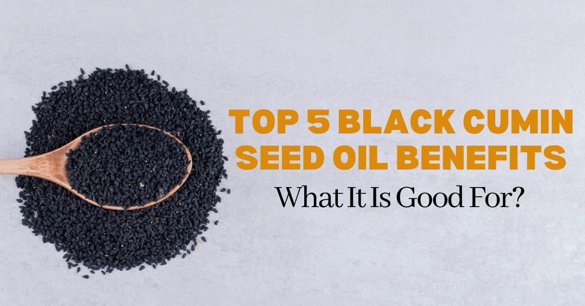 Top 5 Black Cumin Seed Oil Benefits