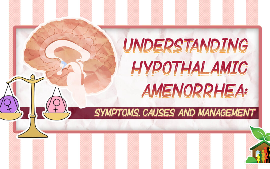 Understanding Hypothalamic Amenorrhea: Symptoms, Causes and Management