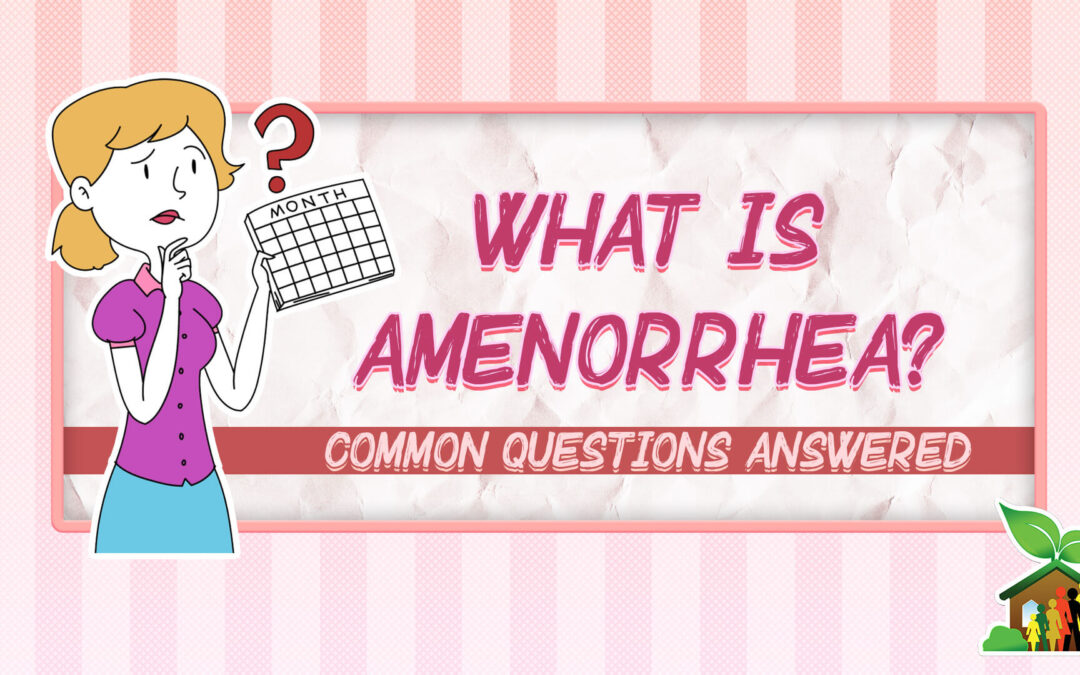 What is Amenorrhea? Common Questions Answered